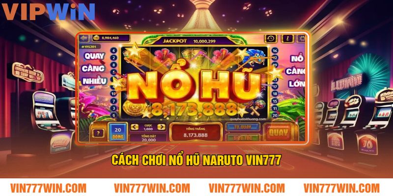 Cách Chơi Nổ Hũ Naruto VIN777