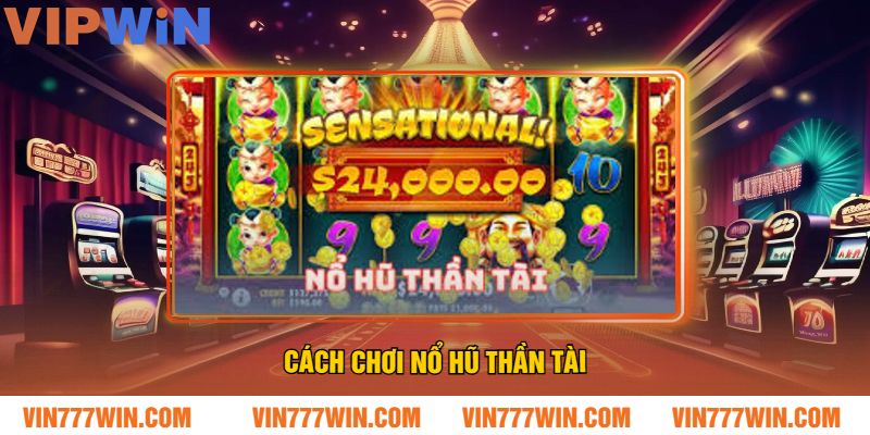 Cách Chơi Nổ Hũ Thần Tài