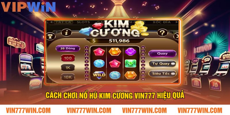 Cách chơi Nổ Hũ Kim Cương VIN777 hiệu quả