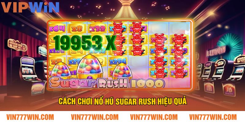 Cách chơi Nổ hũ Sugar Rush hiệu quả