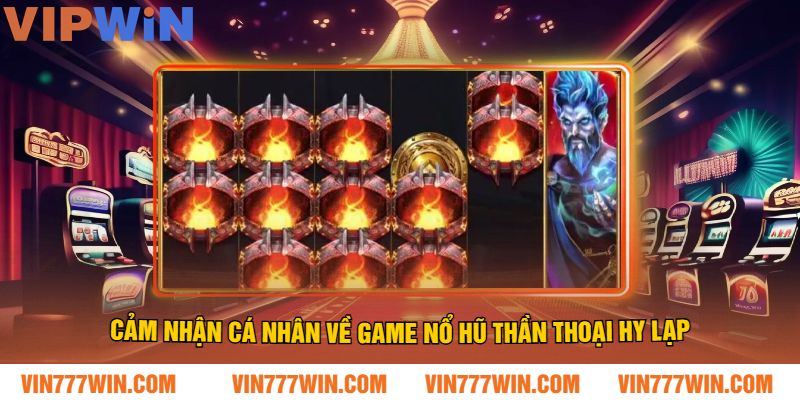 Cảm Nhận Cá Nhân Về Game Nổ Hũ Thần Thoại Hy Lạp