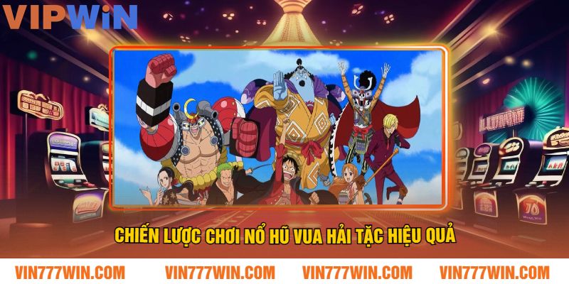 Chiến lược chơi Nổ Hũ Vua Hải Tặc hiệu quả