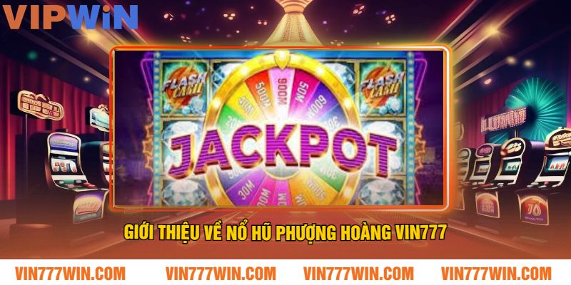 Giới thiệu về Nổ Hũ Phượng Hoàng VIN777