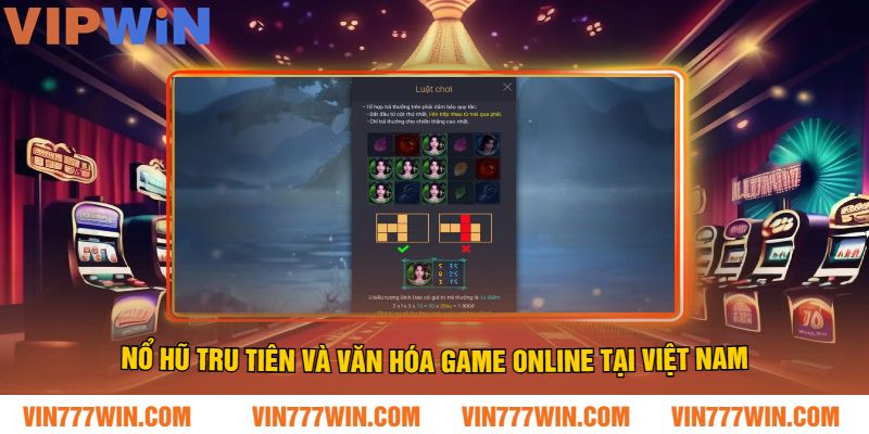 Nổ hũ tru tiên và văn hóa game online tại Việt Nam