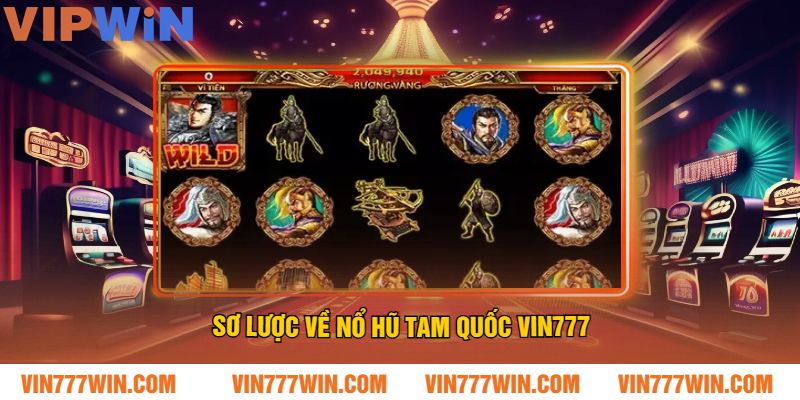 Sơ Lược Về Nổ Hũ Tam Quốc VIN777
