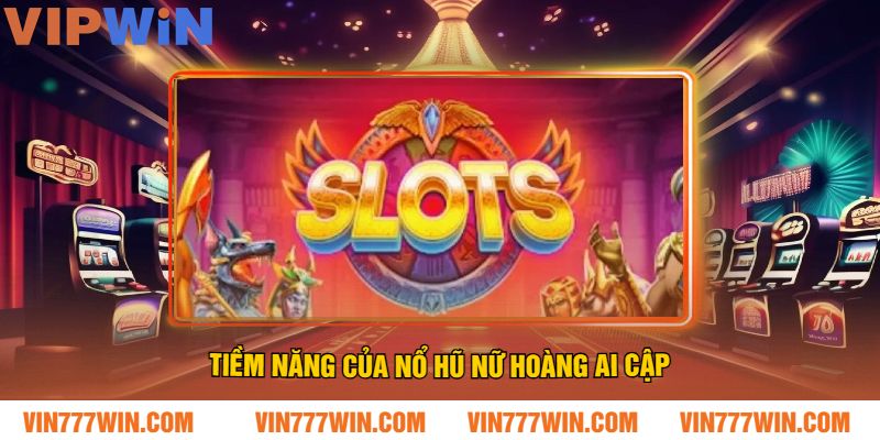 Tiềm Năng Của Nổ Hũ Nữ Hoàng Ai Cập