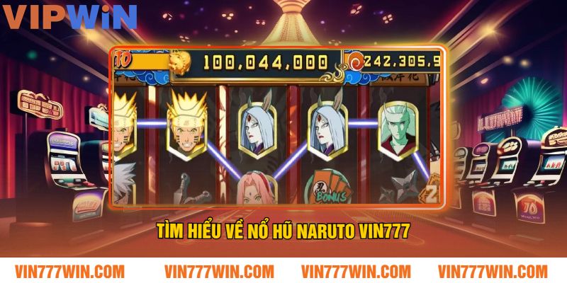 Tìm Hiểu Về Nổ Hũ Naruto VIN777
