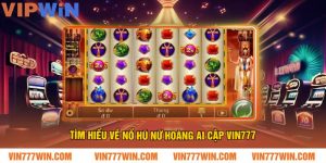 Tìm Hiểu Về Nổ Hũ Nữ Hoàng Ai Cập VIN777