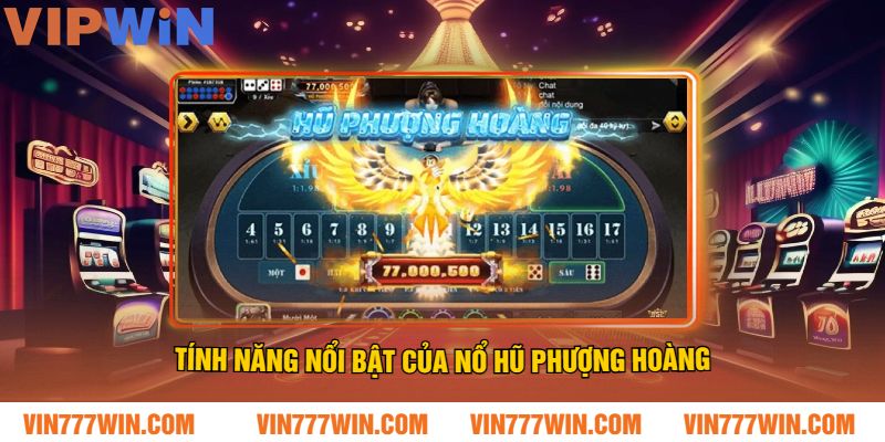Tính năng nổi bật của Nổ Hũ Phượng Hoàng
